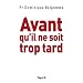 Avant qu'il ne soit trop tard