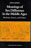 Meanings of Sex Difference in the Middle Ages: Medicine, Science, and Culture (Cambridge Studies in the History of Medicine)