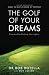 The Golf of Your Dreams