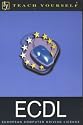 ECDL: European Computer Driving Licence (Teach Yourself)