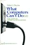 What Computers Can't Do: The Limits of Artificial Intelligence