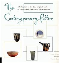 The Contemporary Potter: A Collection of the Best Original Work in Earthenware, Porcelain, and Stoneware