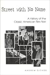 Street with No Name: A History of the Classic American Film Noir