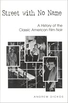 Street with No Name: A History of the Classic American Film Noir