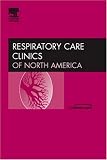 Clinical Controversies Pediatric Mechanical Ventilation, An Issue of Respiratory Care Clinics (The Clinics: Internal Medicine)