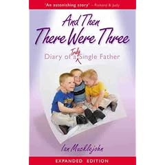 And Then There Were Three: Diary of a Truly Single Father