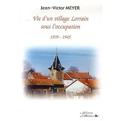 Vie d'un village Lorrain sous l'occupation : 1939-1945