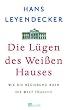 Die L�gen des Wei�en Hauses. Wie die Regierung Bush die Welt t�uscht