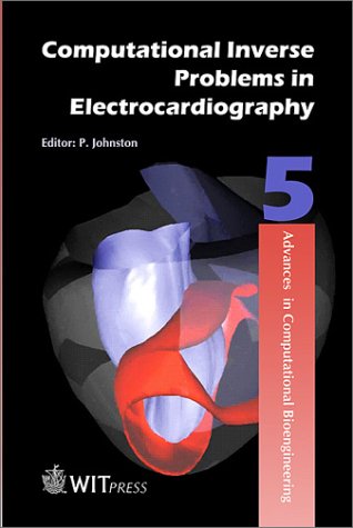 Computational Inverse Problems in Electrocardiology (Advances in Computational Bioengineering)