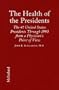 The Health of the Presidents: The 41 United States Presidents Through 1993 from a Physician's Point of View