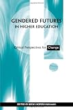 Gendered Futures in Higher Education: Critical Perspectives for Change