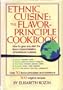 Ethnic Cuisine: TheFlavor-Principle Cookbook
