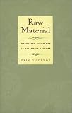 Raw Material : Producing Pathology in Victorian Culture