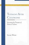 Testimony After Catastrophe
 Narrating the Traumas of Political Violence (Rethinking Theory)
 Narrating the Traumas of Political Violence (Rethinking Theory),
Stevan M. Weine