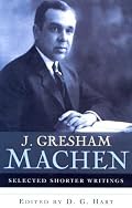 Selected Shorter Writings: J. Gresham Machen