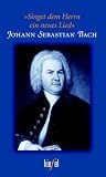 ' Singet dem Herrn ein neues Lied'. Johann Sebasti