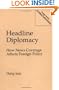 Headline Diplomacy: How News Coverage Affects Foreign Policy (Praeger Series in Political Communication)