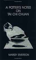 A Potter's Notes on Tai Chi Chuan A Potter's Notes on Tai Chi Chuan