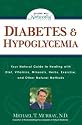Diabetes & Hypoglycemia: Your Natural Guide to Healing with Diet, Vitamins, Minerals, Herbs, Exercise, and Other Natural Methods