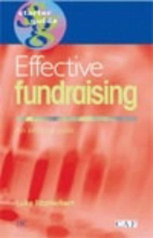 Effective Fundraising: An Informal Guide to Getting Donations and Grants (DSC/CAF Starter Guide) Effective Fundraising: An Informal Guide to Getting Donations and Grants (DSC/CAF Starter Guide)