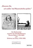 Kommen Sie, wir wollen 'mal Hausmutterles spielen.. Der Briefwechsel zwischen den Schriftstellerinnen Therese Huber (1764-1829) und Helmina von Ch�zy (1783-1856)