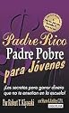 Padre Rico Padre Pobre para jóvenes (Rich Dad, Poor Dad for Teens) (Spanish Edition)