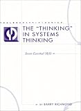 The "Thinking" in Systems Thinking: Seven Essential Skills (Toolbox Reprint Series)
