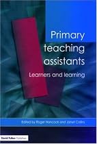 Primary Teaching Assistants: Learners and Learning