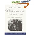 Battle Cries and Lullabies: Women in War from Prehistory to the Present by Linda Grant De Pauw