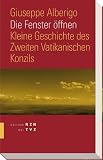 Produkt-Bild: Die Fenster &ouml;ffnen: Das Abenteuer des Zweiten Vatikanischen Konzils