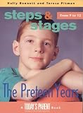 Steps & Stages The Preteen Years: From 9-12