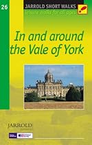 In and Around the Vale of York: Leisure Walks for All Ages (Short Walks Guides) (Pathfinder Short Walks)