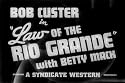 Life During the Great Depression Diversion Film: Law of the Rio Grande (1931) [DVD] Starring Betty Mack, Edmund Cobb, Bob Custer, Nelson McDowell, Harry Todd And Directed By Bennett Cohen.