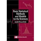 Basic Statistical Methods and Models for the Sciences by Judah Rosenblatt