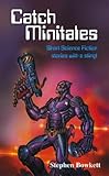 Catch minitales : short science fiction stories with a sting!
