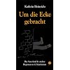Um die Ecke gebracht: Das Sauerland & andere Regionen in 12 Kurzkrimis