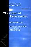 The Color of Opportunity: Pathways to Family, Welfare, and Work