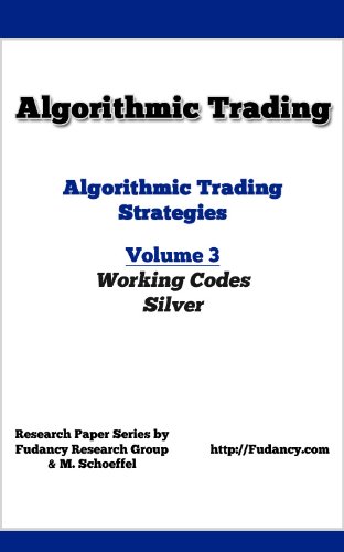 Algorithmic Trading – Algorithmic Trading Strategies – Working Codes on Silver Algorithmic Trading – Algorithmic Trading Strategies – Working Codes on Silver