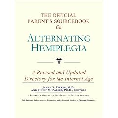 The Official Parent's Sourcebook on Alternating Hemiplegia: A Revised and Updated... by Icon Health Publications