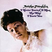 I Never Loved a Man the Way I Love You/Including Respect