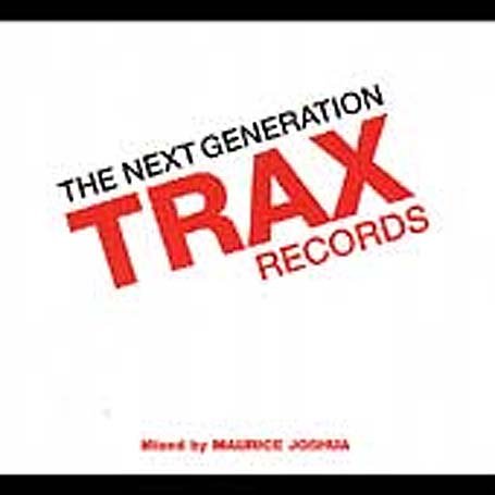 CD-Charts  Search : The Next Generation: Trax Records - Mixed By Maurice Joshua