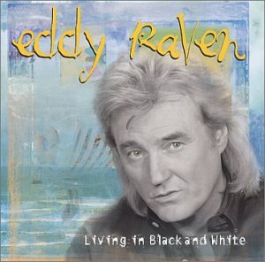 Eddy Raven - Living in Black and White - Zortam Music