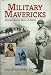 Search : Military Mavericks: Extraordinary Men of Battle