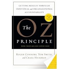 The Oz Principle: Getting Results Through Individual and Organizational Accountability