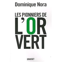 Les pionniers de l'or vert : Ils inventent le XXIe si�cle