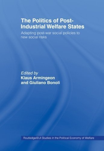 The Politics of Post-Industrial Welfare States: Adapting Post-War Social Policies to New Social Risks (Routledge/Eui Studies in the Political Economy of Welfare) (2006-06-15)