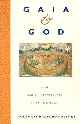 [(Gaia and God: An Ecofeminist Theology of Earth Healing)] [Author: Rosemary Radford Ruether] published on (June, 1994)