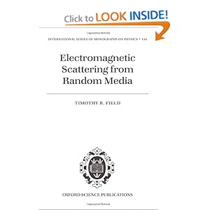 Electromagnetic scattering from random media Timothy R. Field