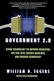 Government 2.0: Using Technology to Improve Education, Cut Red Tape, Reduce Gridlock, and Enhance Democracy