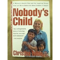 Nobody's Child: A Woman's Abusive Past and the Inspiring Dream That Led Her to Rescue the Street Children of Saigon